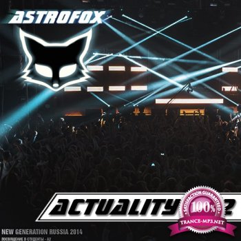 AstroFox - Actuality 092 (New Generation 2014 By #GLLNT AfterMix)