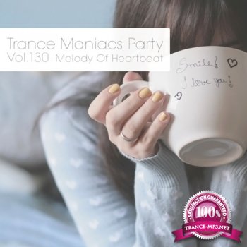 VA - Trance Maniacs Party: Melody Of Heartbeat #130 (2014)