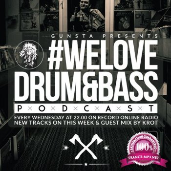 Gunsta Presents #WeLoveDrum&Bass Podcast & Krot Guest Mix (2014) 