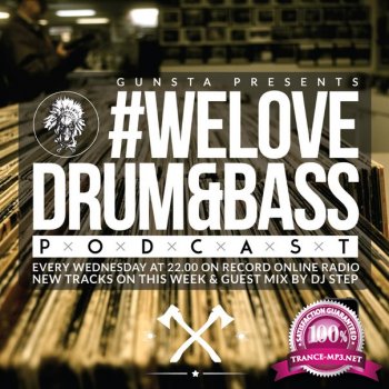 Gunsta Presents #WeLoveDrum&Bass Podcast & DJ Step Guest Mix (2014)