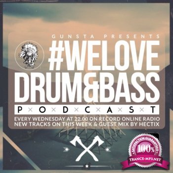 Gunsta Presents #WeLoveDrum&Bass Podcast & Hectix Guest Mix (2014)