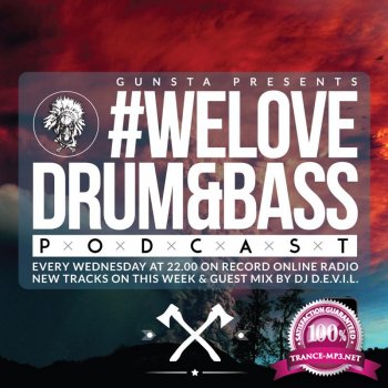 Gunsta Presents #WeLoveDrum&Bass Podcast & DJ Devil Guest Mix (2014)