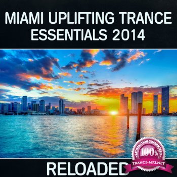 Miami Uplifting Trance Essentials 2014 (Reloaded) (2014)