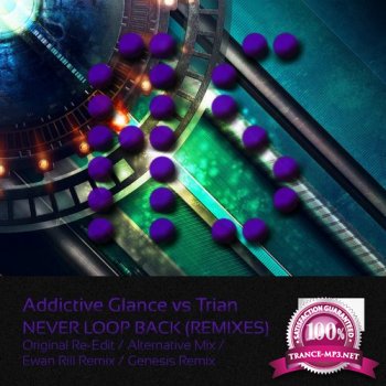 Addictive Glance vs. Trian - Never Loop Back: Remixes