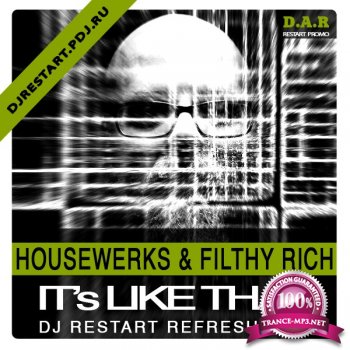 Filthy Rich & Housewerks - Its Like That (DJ Restart Refresh) (2014)