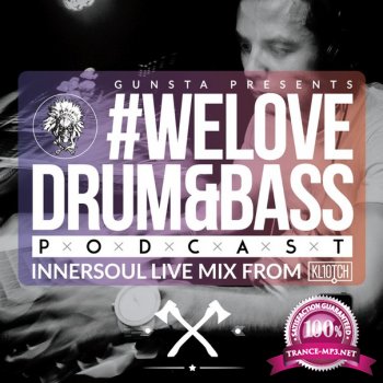Gunsta Presents - #WeLoveDrum&Bass Podcast - Innersoul (2015)