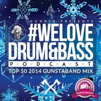 Gunsta Presents - #WeLoveDrum&Bass Podcast Top 50 2014 (2015)