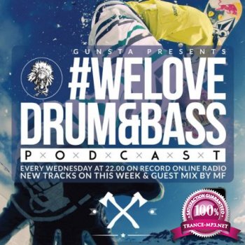 Gunsta Presents #WeLoveDrum&Bass Podcast & MF Guest Mix (2015)