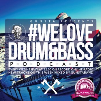 Gunsta Presents #WeLoveDrum&Bass Podcast Gunstaband In The Mix (2015)