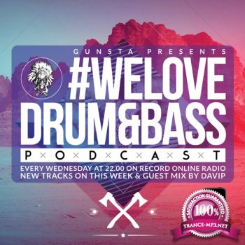 Gunsta Presents #WeLoveDrum&Bass Podcast & DAVIP Guest Mix (2015)