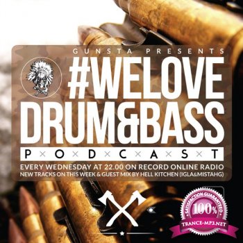 Gunsta Presents #WeLoveDrum&Bass Podcast & Hell Kitchen (Igla & MistahG) Guest Mix (2015)