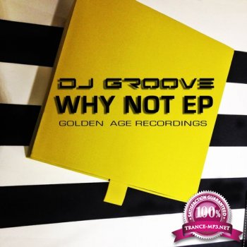 DJ GROOVE  Why Not EP (2015)