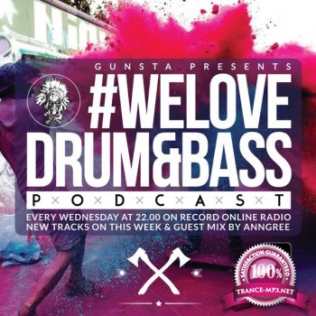 Gunsta Presents #WeLoveDrum&Bass Podcast & AnnGree Guest Mix (2015)