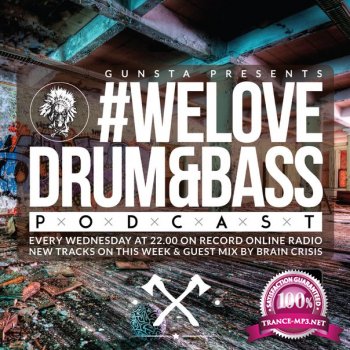 Gunsta Presents #WeLoveDrum&Bass Podcast & Brain Crisis Guest Mix (2015)