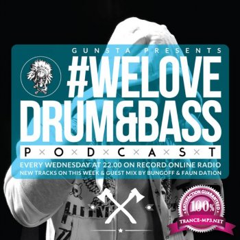 Gunsta #WeLoveDrum&Bass Podcast & Bungoff & Faun Dation Guest MegaMix (2015)