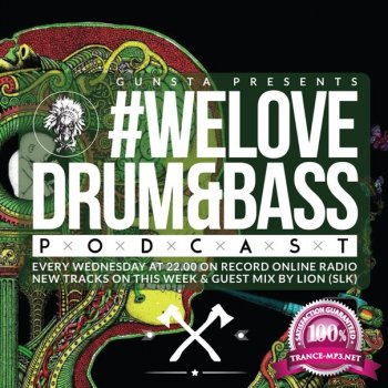 Gunsta Presents #WeLoveDrum&Bass Podcast & Lion (SLK) Guest Mix (2015) 