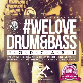 Gunsta Presents - #WeLoveDrum&Bass Podcast Gunstaband Mix (2015) 