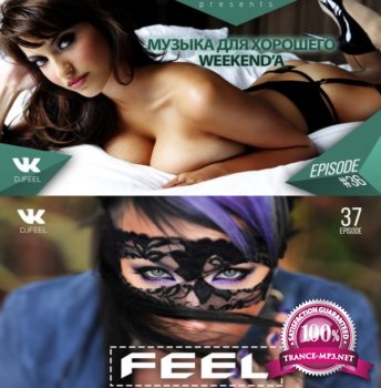 DJ FEEL -    Weekend'a (ep 37) (2015)