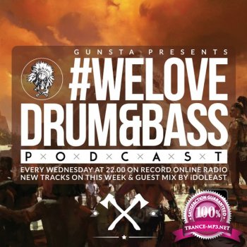 Gunsta Presents #WeLoveDrum&Bass Podcast & iDOLEAST Guest Mix (2015)