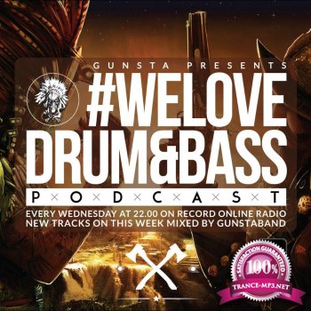 Gunsta Presents #WeLoveDrum&Bass Podcast Gunstaband Mix (2015) 