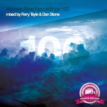 Always Alive Recordings 100 (Mixed By Ferry Tayle & Dan Stone) (2015)