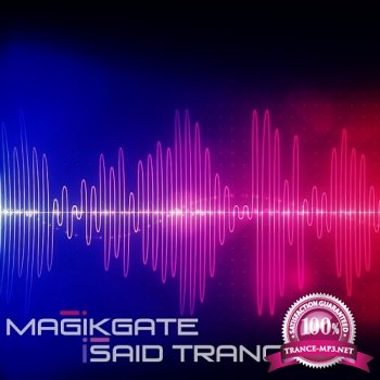 i Said Trance Mixed By Magikgate 027 (2015-05-28)