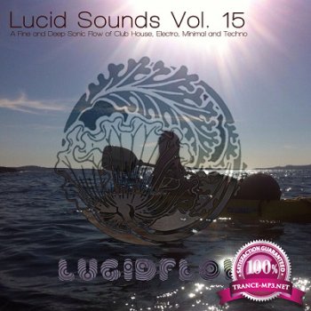 Lucid Sounds: Vol.15: A Fine & Deep Sonic Flow Of Club House Electro Minimal & Techno (2015)