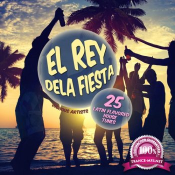 El Rey dela Fiesta 25 Latin Flavored House Tunes (2015)