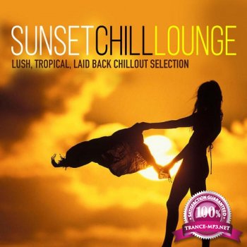 Sunset Chill Lounge Lush Tropical Laid Back Chillout Selection (2015)