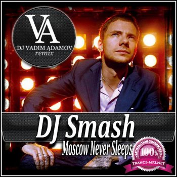 DJ Smash - Moscow Never Sleeps (DJ Vadim Adamov Remix) (2015)