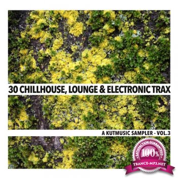 30 Chillhouse Lounge and Electronic Trax A Kutmusic Sampler Vol 3 (2015)