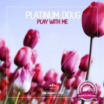 Platinum Doug - Play With Me - (ETR279) - WEB - 2015 - XDS