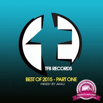 VA - TFB Records: Best of 2015 Part 1 (Mixed By Akku) (2015)