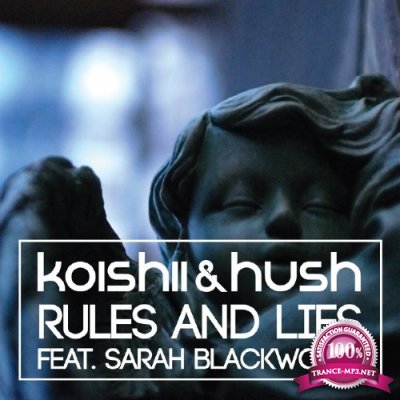 Koishii & Hush Feat. Sarah Blackwood - Rules & Lies (2015)