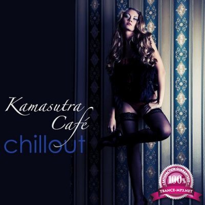 Kamasutra Cafe Chillout Best of Lounge and Chill Out Music for Parties and Miami Nightlife (2015)