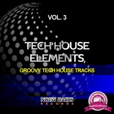 Tech House Elements, Vol. 3 (Groovy Tech House Tracks) (2015)