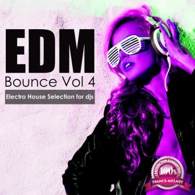 EDM Bounce, Vol. 4: Electro House Selection for Djs (2015)