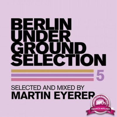 Berlin Underground Selection 5 (Selected and Mixed by Martin Eyerer) (2015) 