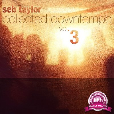 Seb Taylor Collected Downtempo Vol. 3 (2015)