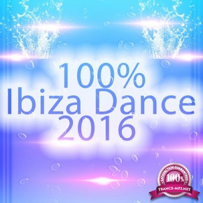 100% Ibiza Dance 2016 (Tropical Future House Essential) (2016)