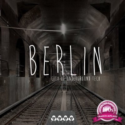 Berlin - City Of Underground Tech (2016)