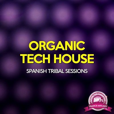 Organic Tech House: Spanish Tribal Sessions (2016)