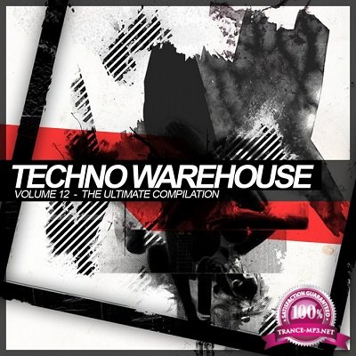 Techno Warehouse Vol.12: The Ultimate Compilation (2016)
