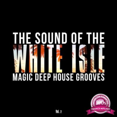 The Sound of the White Isle, Vol. 2 (Magic Deep House Grooves) (2016)