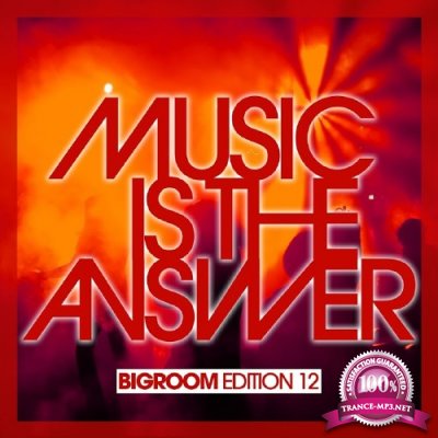 Music Is The Answer - Bigroom Edition 12 (2016)