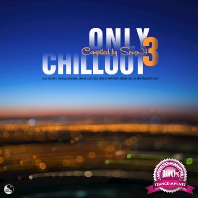 Only Chillout, Vol.03 (Compiled by Seven24) (2016)