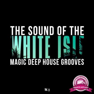 The Sound of the White Isle, Vol. 3 (Magic Deep House Grooves) (2016)