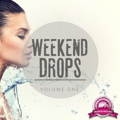 Weekend Drops, Vol. 1 (Ultimate Fresh House Beats) (2016)