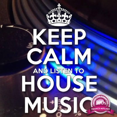 Keep Calm and Listen to House Music (2016)