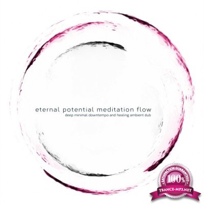 Eternal Potential Meditation Flow (Deep Minimal Downtempo and Healing Ambient Dub) (2016)